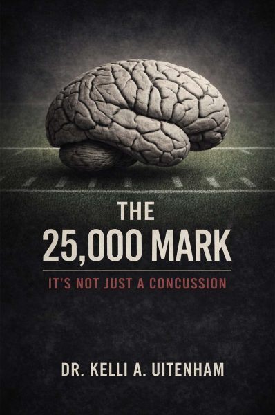 Cover of The 25,000 Mark written by Dr. Kelli A. Uitenham Released April 2026